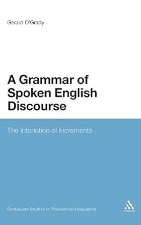 Read Grammar Of Spoken English Discourse The Intonation Of Increments 1St Edition 