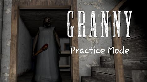 Granny Practice Mode Walkthrough