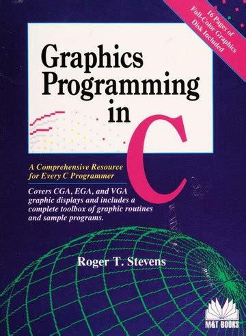Download Graphics Programming In C A Comprehensive Resource For Every C Programmer Covers Cga Ega And Vga Graphic Displays And Includes A Complete Toolb 