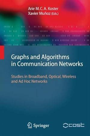 Graphs And Algorithms In Communication Networks Studies In Broadband Optical Wireless And Ad Hoc Networks Texts In Theoretical Computer Science An Eatcs Series