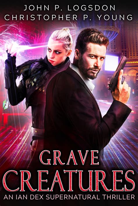 Grave Creatures An Ian Dex Supernatural Thriller Las Vegas Paranormal Police Department Book 