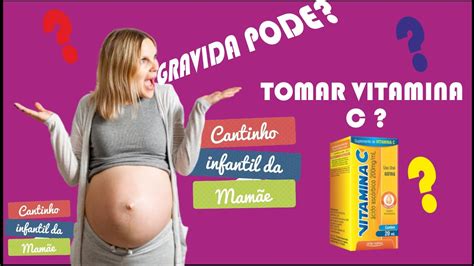 gravida pode tomar vitamina c