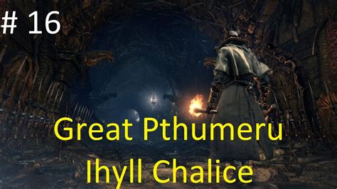 Great Pthumeru Ihyll Chalice Walkthrough