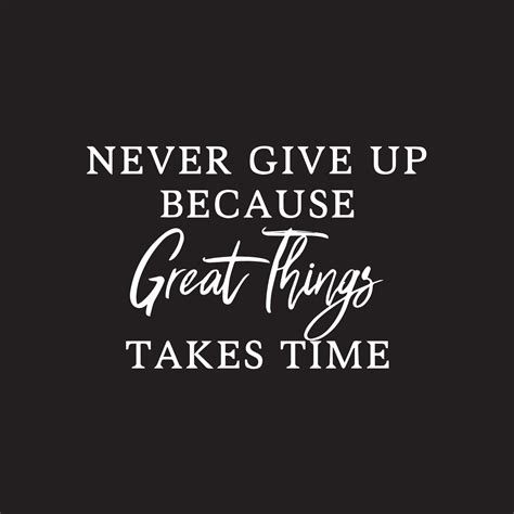 Great Things Take Time Quotes