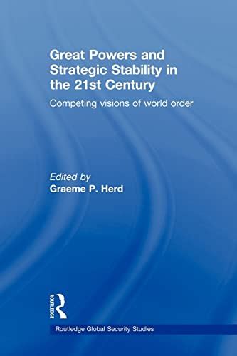 Read Great Powers And Strategic Stability In The 21St Century Competing Visions Of World Order Routledge Global Security Studies 