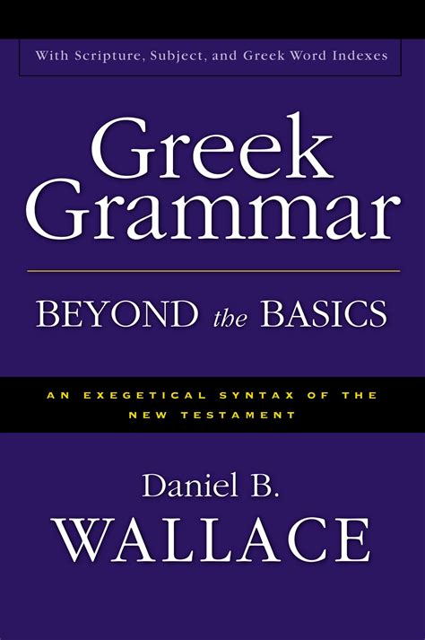 Read Online Greek Grammar Beyond Basic By Daniel B Wallace 