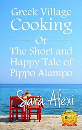 Read Online Greek Village Cooking The Short And Happy Tale Of Pippo Alampo 