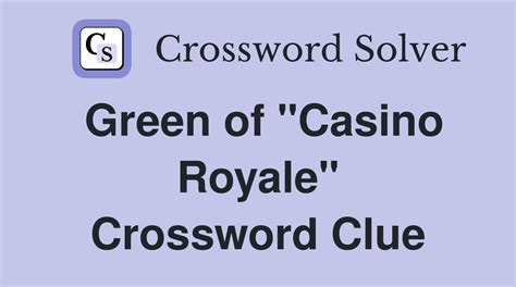 green casino royale actreb crobword clue bzpt