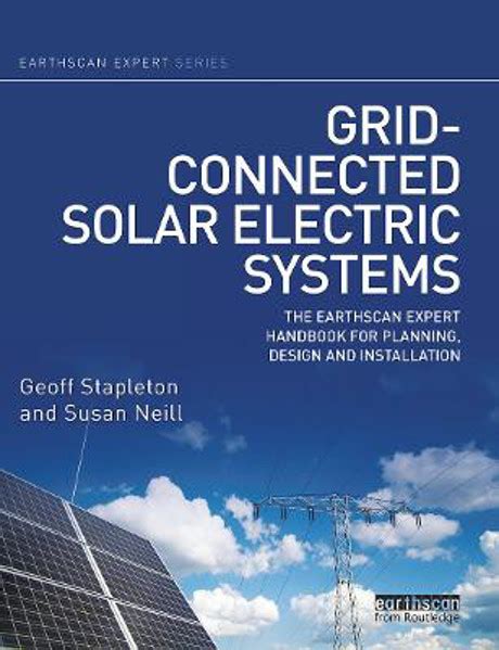 Full Download Grid Connected Solar Electric Systems The Earthscan Expert Handbook For Planning Design And Installation By Stapleton Geoff Neill Susan 2011 Hardcover 