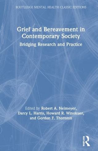 Read Online Grief And Bereavement In Contemporary Society Bridging Research And Practice Series In Death Dying And Bereavement 