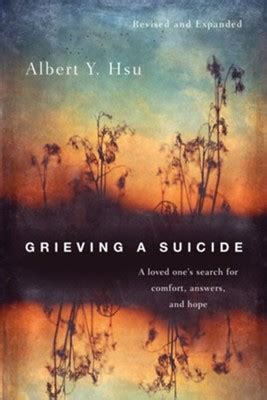Grieving A Suicide: A Loved One's Search For Comfort, Answers Hope