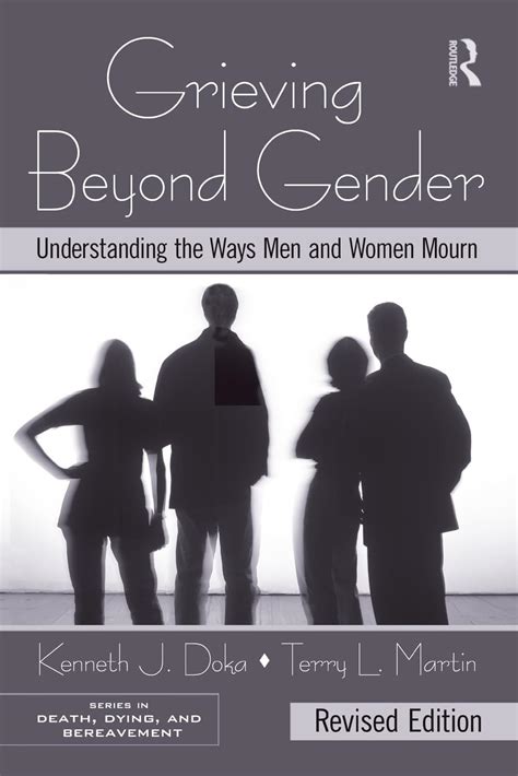 Grieving Beyond Gender Understanding The Ways Men And Women Mourn Revised Edition Series In Death Dying And Bereavement