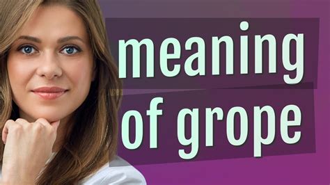 Groping Meaning