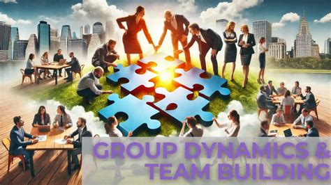Group Dynamics And Team Building