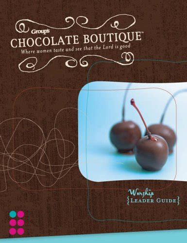 Full Download Groups Chocolate Boutique Where Women Taste And See That The Lord Is Good Worship Leader Guide 