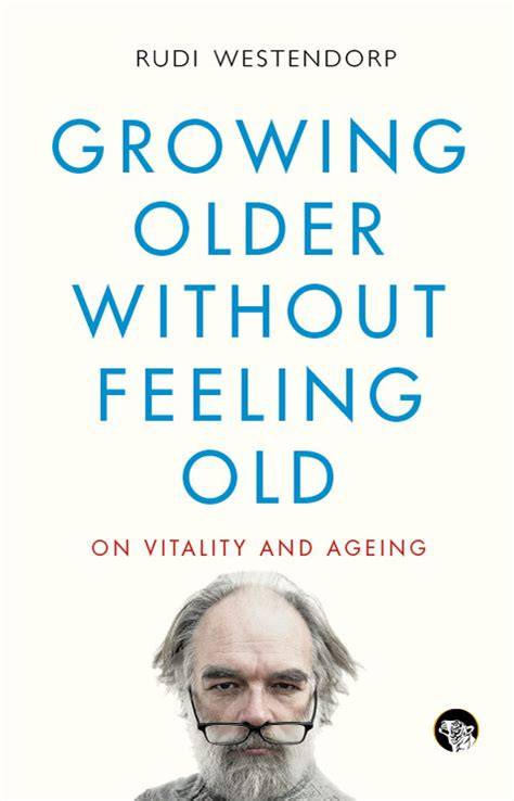 growing older without feeling old on vitality and