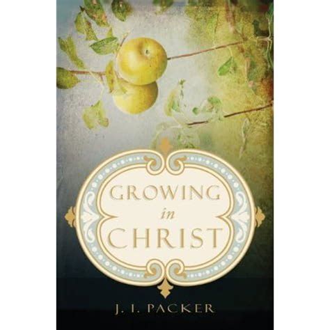 Full Download Growing In Christ Ji Packer 