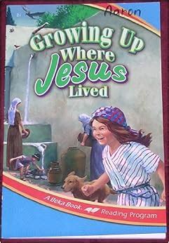 Full Download Growing Up Where Jesus Lived A Beka Book Reading Program 