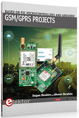 Read Gsm Gprs Projects Based On Pic Microcontrollers And Arduino 