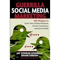 Download Guerrilla Social Media Marketing 100 Weapons To Grow Your Online Influence Attract Customers And Drive Profits Guerrilla Marketing 
