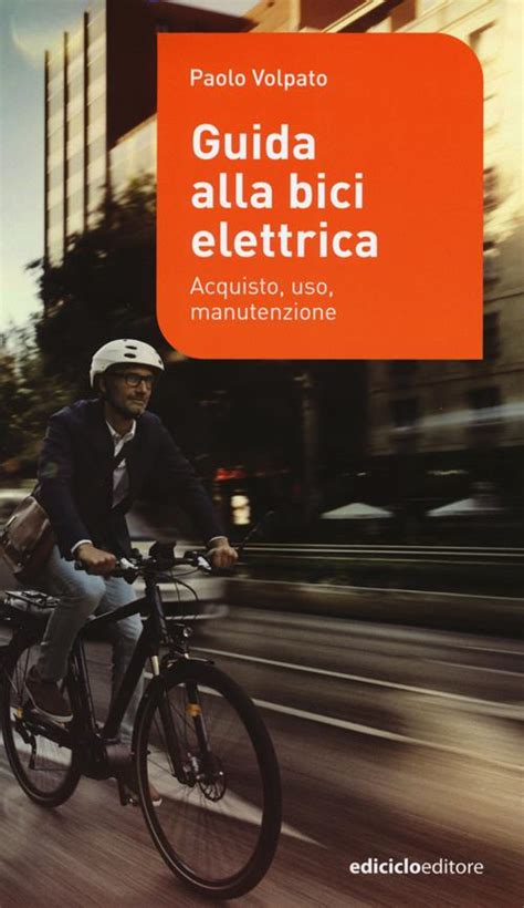 Full Download Guida Alla Bici Elettrica Acquisto Uso E Manutenzione Manuali Della Bicicletta 