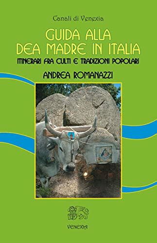 Read Guida Alla Dea Madre In Italia Itinerari Fra Culti E Tradizioni Popolari 