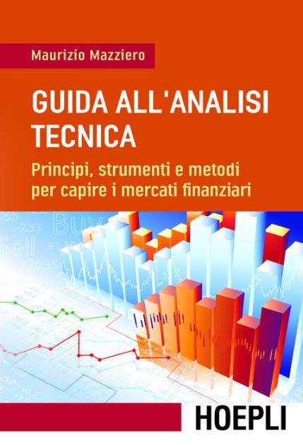 Download Guida Allanalisi Tecnica Principi Strumenti E Metodi Per Capire I Mercati Finanziari 