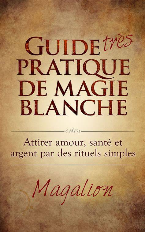 guide pratique de magie blanche pour da c butants