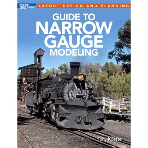 Guide To Narrow Gauge Modeling Layout Design And