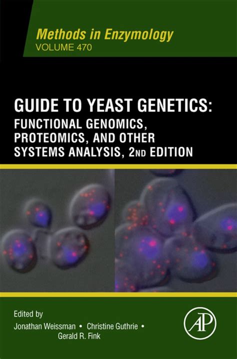 Guide To Yeast Genetics Functional Genomics Proteomics And Other Systems Analysis Volume 470 Second Edition Methods In Enzymology
