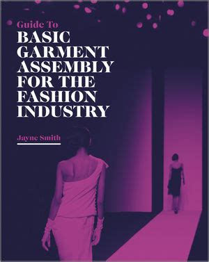 Read Online Guide To Basic Garment Assembly For The Fashion Industry 