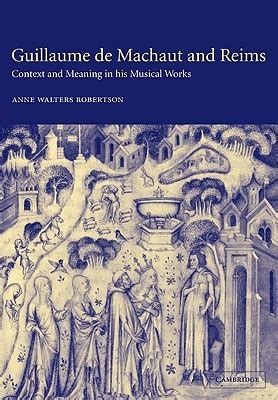 Full Download Guillaume De Machaut And Reims Context And Meaning In His Musical Works By Anne Walters Robertson 2007 03 26 