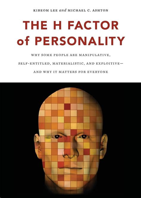 H Factor Of Personality Why Some People Are Manipulative Self Entitled Materialistic Exploitive Why It Matters For Everyone Paperback Common