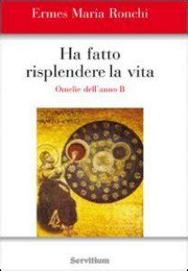 Read Online Ha Fatto Risplendere La Vita Anno B 