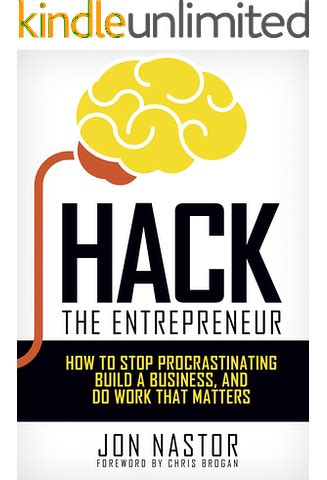 Read Online Hack The Entrepreneur How To Stop Procrastinating Build A Business And Do Work That Matters 