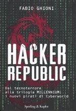 Read Hacker Republic Dal Tecnoterrore Alla Trilogia Millennium I Nuovi Pirati Di Cyberworld 