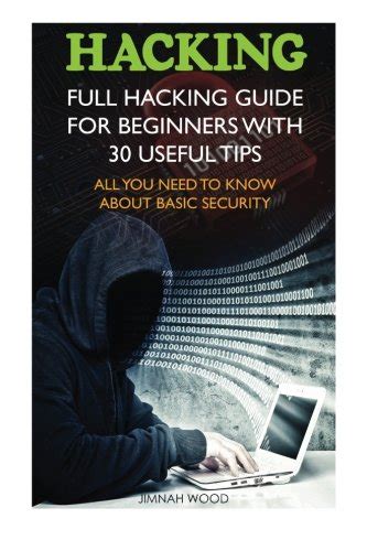 Hacking Full Hacking Guide For Beginners With 30 Useful Tips All You Need To Know About Basic Security How To Hack Computer Hacking Hacking For Cyber Security Hacking Exposed Hacker