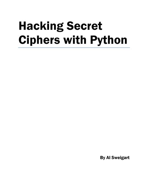 Hacking Secret Ciphers With Python A Beginners Guide To Cryptography And Computer Programming With Python By Al Sweigart 2013 04 14