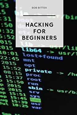 Hacking For Beginners: The Ultimate Guide To Becoming A Hacker