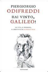 Read Hai Vinto Galileo La Vita Il Pensiero Il Dibattito Su Scienza E Fede 