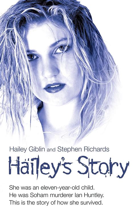 Read Online Haileys Story She Was An Eleven Year Old Child He Was Soham Murderer Ian Huntley This Is The Story Of How She Survived 