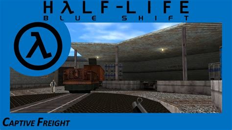 Half Life Blue Shift Walkthrough Captive Freight