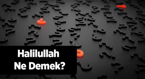 Halilullah Ne Demek