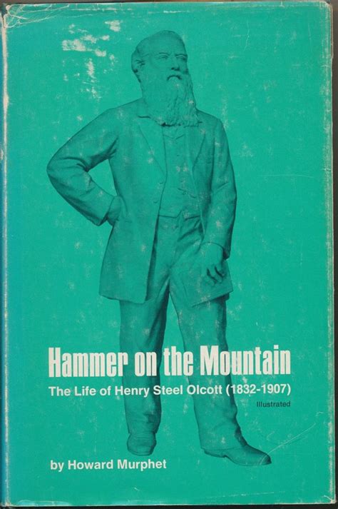 Full Download Hammer On The Mountain Life Of Henry Steel Olcott 1832 1907 Life Of Henry Steel Olcott 1832 1907 