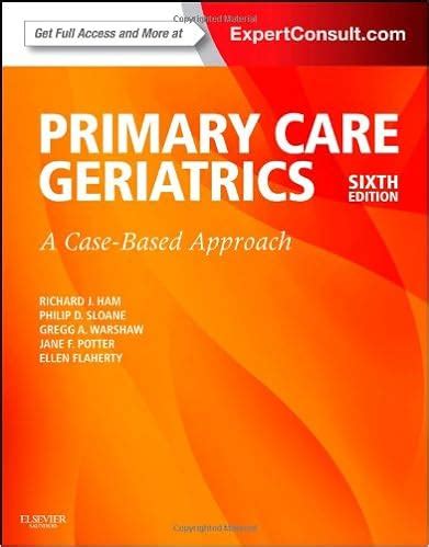 Read Hams Primary Care Geriatrics A Case Based Approach Expert Consult Online And Print 6E Ham Primary Care Geriatrics 