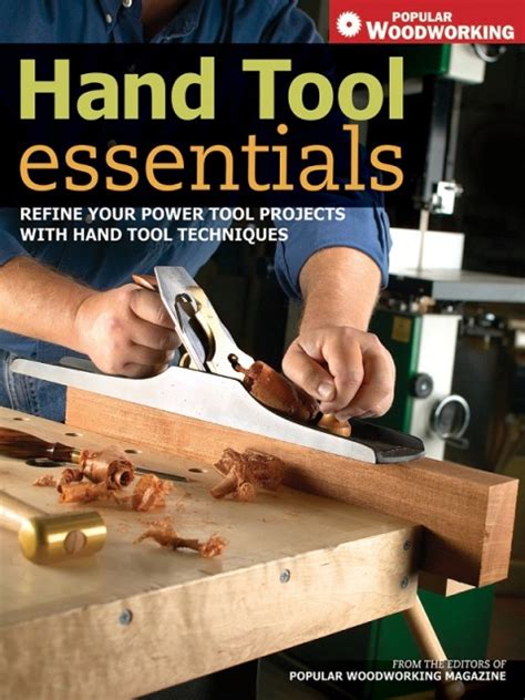 Hand Tool Essentials Refine Your Power Tool Projects With Hand Tool Techniques Popular Woodworking