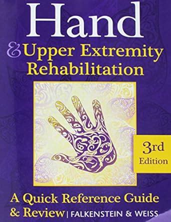 Read Online Hand And Upper Extremity Rehabilitation A Quick Reference Guide And Review 3Rd Edition Purple Book Published 2013 
