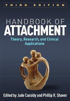 Handbook Of Attachment, Third Edition: Theory, Research, And Clinical Applications