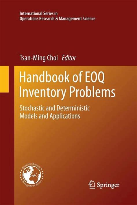 Handbook Of Eoq Inventory Problems Stochastic And Deterministic Models And Applications International Series In Operations Research Management Science