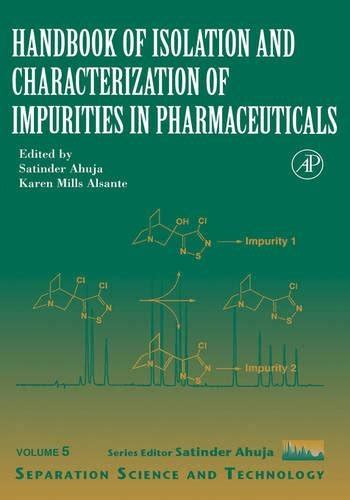Handbook Of Isolation And Characterization Of Impurities In Pharmaceuticals Volume 5 Separation Science And Technology